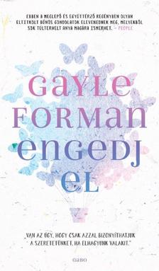 Gayle Forman - Engedj el