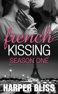 Bliss Harper - French Kissing: Season One [eKönyv: epub, mobi]