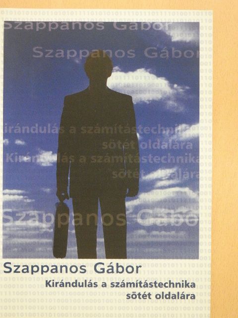 Szappanos Gábor - Kirándulás a számítástechnika sötét oldalára [antikvár]