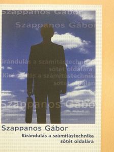 Szappanos Gábor - Kirándulás a számítástechnika sötét oldalára [antikvár]
