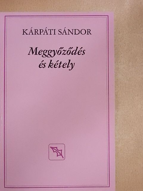 Kárpáti Sándor - Meggyőződés és kétely [antikvár]