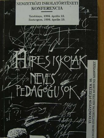 Bánomyné Kovács Ildikó - Híres iskolák, neves pedagógusok [antikvár]