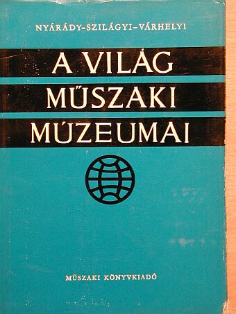 Nyárády Gábor - A világ műszaki múzeumai [antikvár]