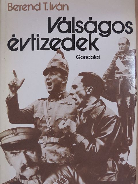 Berend T. Iván - Válságos évtizedek [antikvár]