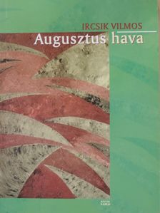 Ircsik Vilmos - Augusztus hava [antikvár]