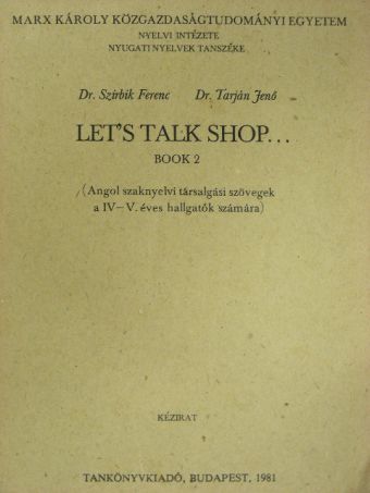 Dr. Szirbik Ferenc - Let's talk shop... 2. [antikvár]