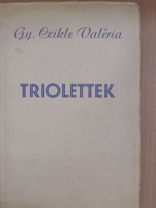 Gy. Czikle Valéria - Triolettek [antikvár]