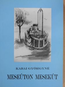 Kabai Györgyné - Meseúton mesekút [antikvár]