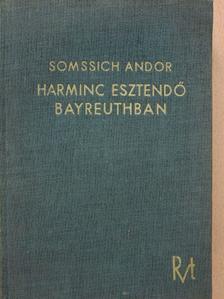 Somssich Andor - Harminc esztendő Bayreuthban [antikvár]