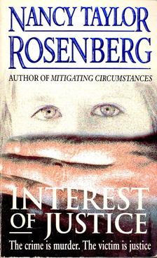 Rosenberg, Nancy Taylor - Interest of Justice [antikvár]