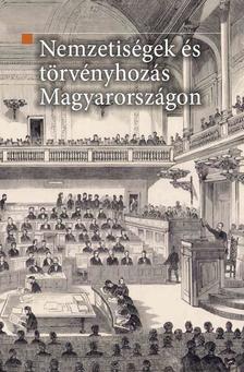 Kovács Kálmán Árpád (szerk.) - Nemzetiségek és törvényhozás Magyarországon