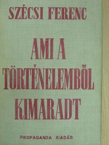 Szécsi Ferenc - Ami a történelemből kimaradt [antikvár]