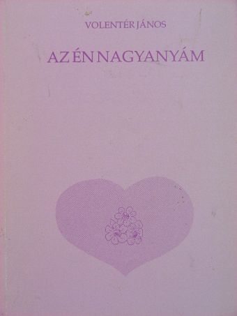Volentér János - Az én nagyanyám [antikvár]