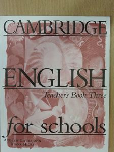 Andrew Littlejohn - Cambridge English for Schools - Teacher's Book Three [antikvár]