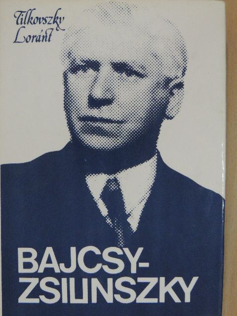 Tilkovszky Lóránt - Bajcsy-Zsilinszky [antikvár]