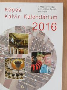 Balla Péter - Képes Kálvin Kalendárium 2016 [antikvár]