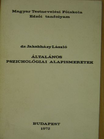 Dr. Jakabházy László - Általános pszichológiai alapismeretek [antikvár]