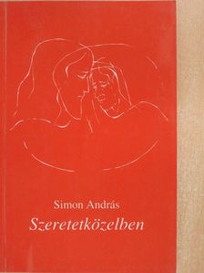 Simon András - Szeretetközelben (aláírt példány) [antikvár]