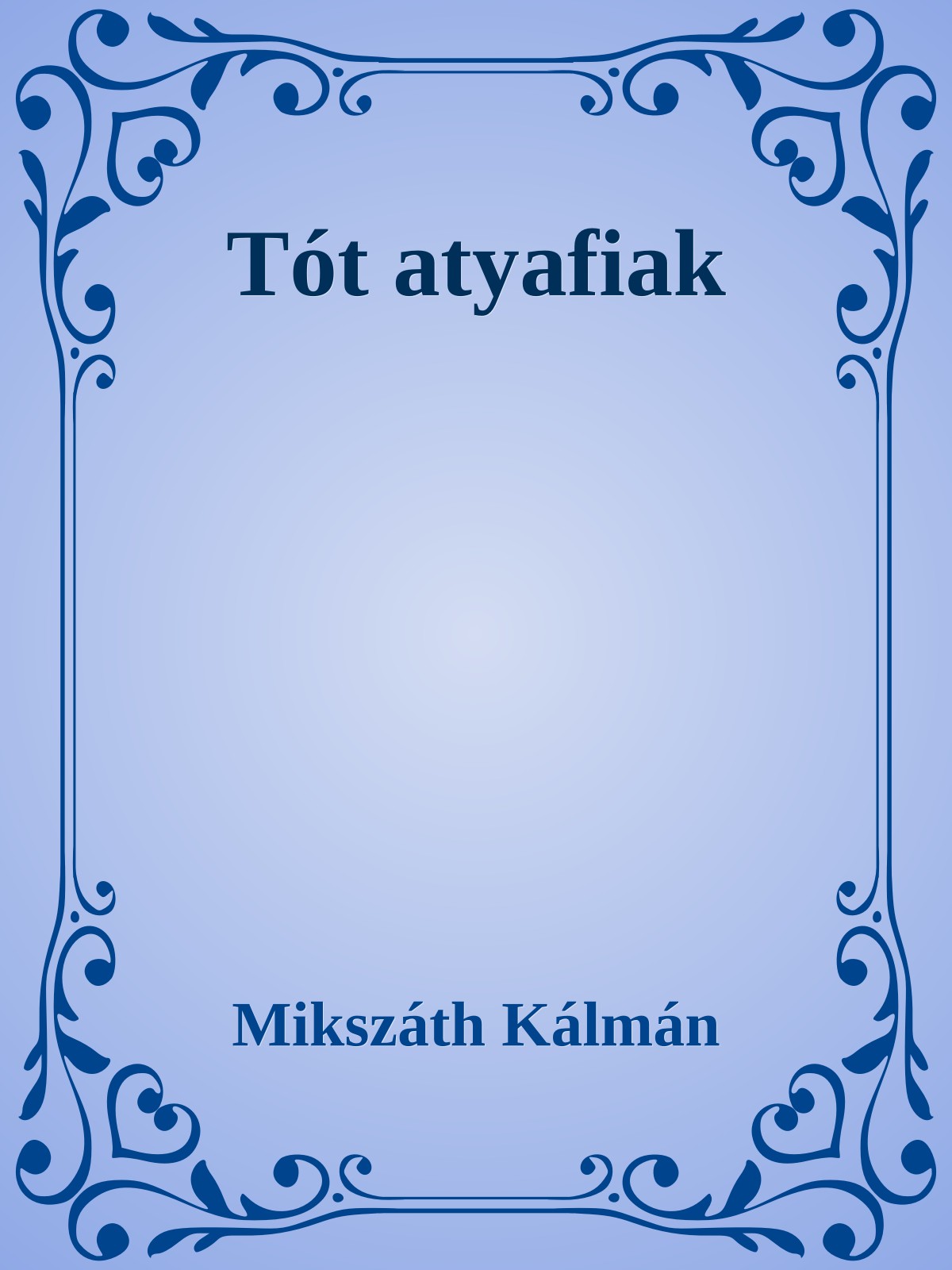 Mikszáth Kálmán - Tót atyafiak [eKönyv: epub, mobi]