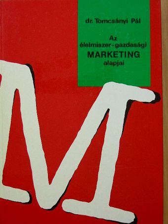Dr. Tomcsányi Pál - Az élelmiszer-gazdasági marketing alapjai [antikvár]