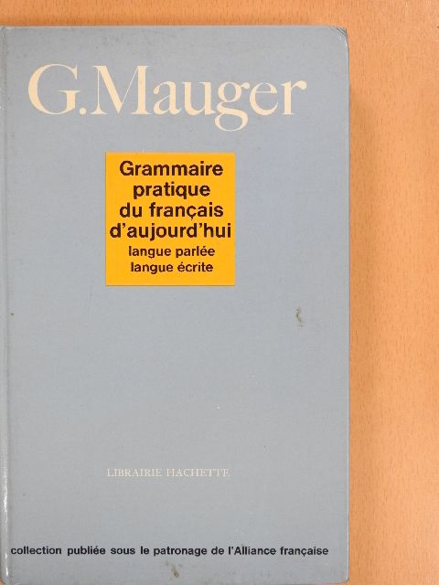 G. Mauger - Grammaire pratique du francais d'aujourd'hui [antikvár]
