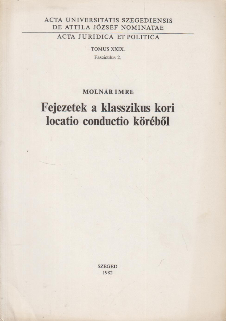 Molnár Imre - Fejezetek a klasszikus kori locatio condutio köréből [antikvár]
