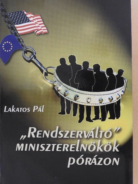 Lakatos Pál - "Rendszerváltó" miniszterelnökök pórázon [antikvár]