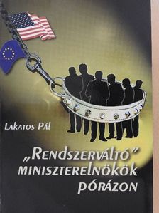 Lakatos Pál - "Rendszerváltó" miniszterelnökök pórázon [antikvár]