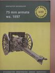 Krzysztof Szczeglow - 75 mm armata wz. 1897 [antikvár]
