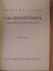Perlaky Lajos - A ma életművészete [antikvár]