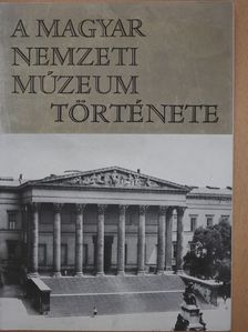 Fejős Imre - A Magyar Nemzeti Múzeum története [antikvár]