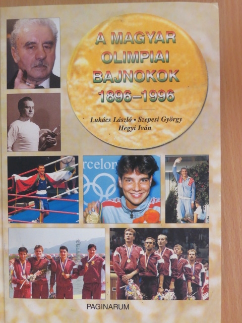 Hegyi Iván - A magyar olimpiai bajnokok 1896-1996 [antikvár]