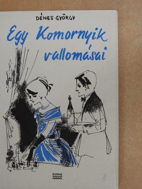 Dénes György - Egy Komornyik vallomásai [antikvár]