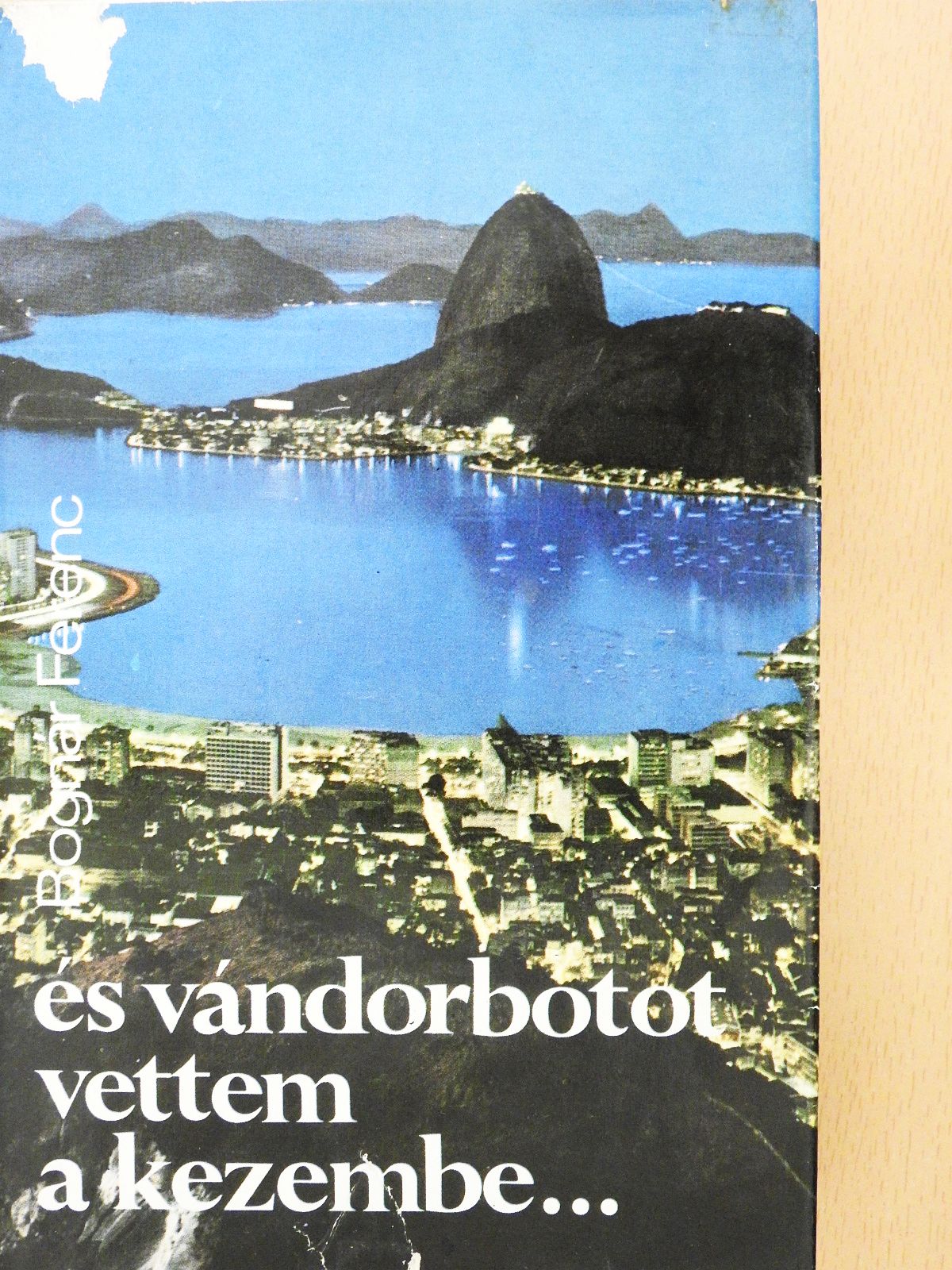 Bognár Ferenc - És vándorbotot vettem a kezembe... (dedikált példány) [antikvár]