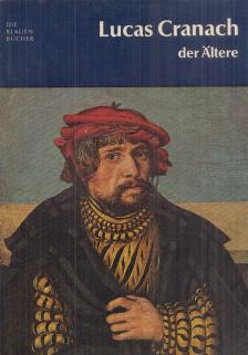 Friedrich Thöne - Lucas Cranach der Ältere [antikvár]