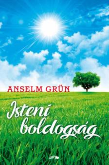 Anselm Grün - Isteni boldogság [antikvár]