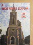 Fülöp Dezső - A Szent Mihály templom 100 éves története [antikvár]