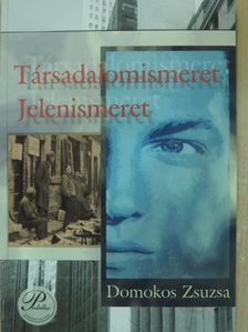 Domokos Zsuzsa - Társadalomismeret, Jelenismeret [antikvár]
