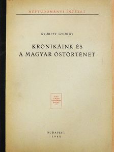 Györffy György - Krónikáink és a magyar őstörténet [antikvár]