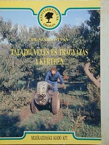 Dr. Szabó István - Talajművelés és trágyázás a kertben [antikvár]