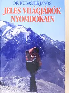 Dr. Kubassek János - Jeles világjárók nyomdokain 1. (dedikált példány) [antikvár]