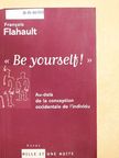 Francois Flahault - «Be yourself!» [antikvár]