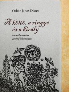 Orbán János Dénes - A költő, a ringyó és a király [antikvár]