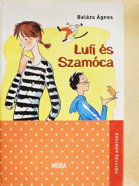 Balázs Ágnes - Lufi és Szamóca [antikvár]
