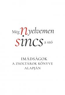 Galsi Árpád (szerk.)[szerk.] - Még nyelvemen sincs a szó