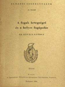 Dr. Kovács György - A fogak betegségei és a helyes fogápolás [antikvár]