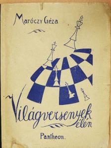 Maróczy Géza - Világversenyek élén I. [antikvár]