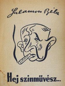 Salamon Béla - Hej, színművész... [antikvár]
