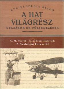 Audouin-Dubreuil, L., Haardt, G. M. - A Szaharán keresztül [antikvár]