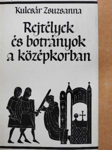 Kulcsár Zsuzsanna - Rejtélyek és botrányok a középkorban [antikvár]